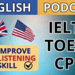 ENGLISH PODCAST – PRACTICAL LISTENING COMPREHENSION – EXTENSIVE TRAINING ONLINE-TOEFL-IELTS-CPE-ECPE